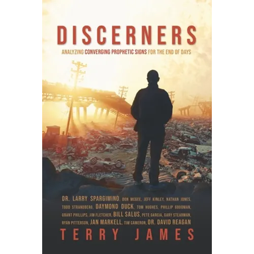 Discerners: Analyzing Converging Prophetic Signs for the End of Days - Paperback