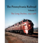 The Pennsylvania Railroad: The Long Decline, 1933-1968 - Hardcover