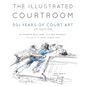 The Illustrated Courtroom: 50+ Years of Court Art - Paperback