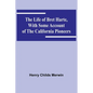 The Life of Bret Harte, with Some Account of the California Pioneers - Paperback