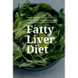 Fatty Liver Diet: A Beginner's Step by Step Guide to Managing Fatty Liver Disease: Includes Selected Recipes and a Meal Plan - Paperback