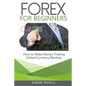 Forex for Beginners: How to Make Money Trading Global Currency Markets - Paperback