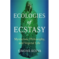 Ecologies of Ecstasy: Mysticism, Philosophy, and Vegetal Life - Paperback