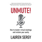 Unmute!: How to Master Virtual Meetings and Reclaim Your Sanity - Hardcover