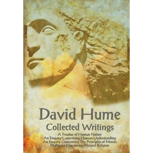 David Hume - Collected Writings (Complete and Unabridged), a Treatise of Human Nature, an Enquiry Concerning Human Understanding, an Enquiry Concernin - Paperback