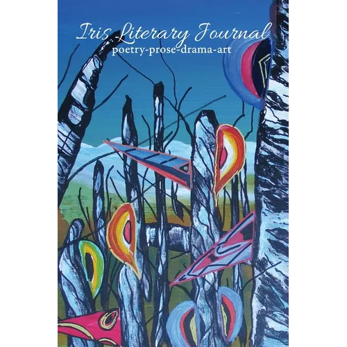 Iris Literary Journal: Volume 1, Issue 4 - Paperback