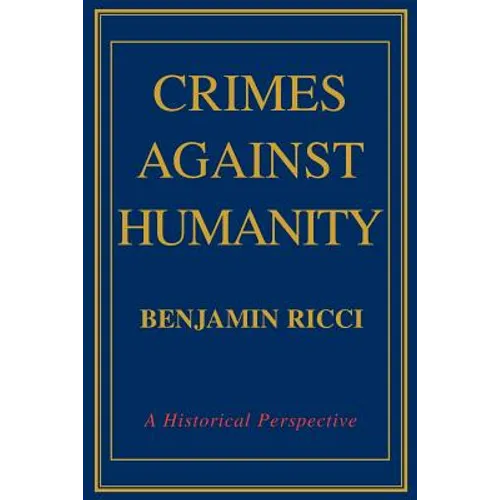 Crimes Against Humanity: A Historical Perspective - Paperback