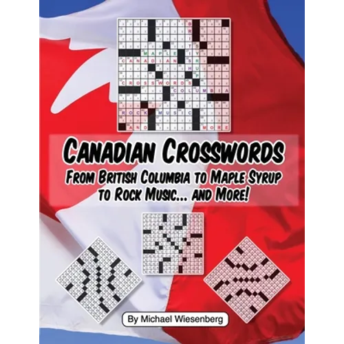 Canadian Crosswords: From British Columbia to Maple Syrup to Rock Music ... and - Paperback