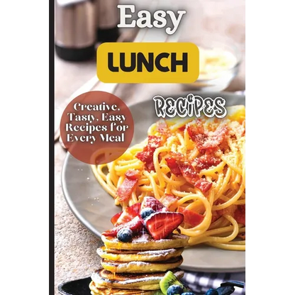 Easy Lunch Recipes: From sandwiches, wraps, salads, and soups to pasta dishes, rice bowls, and stir-fries, this cookbook has something for everyone. - Paperback