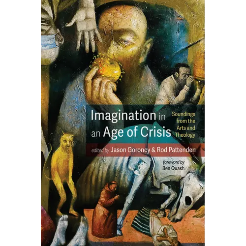 Imagination in an Age of Crisis: Soundings from the Arts and Theology - Hardcover