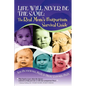 Life Will Never Be the Same: The Real Mom's Postpartum Survival Guide - Paperback