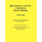 Brunswick County [Virginia] Road Orders, 1732-1746. Published With Permission from the Virginia Transportation Research Council (A Cooperative Organiz - Paperback