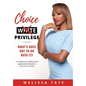 Choice Privilege: Whats Race Got To Do With It? - Hardcover