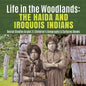 Life in the Woodlands: The Haida and Iroquois Indians Social Studies Grade 3 Children's Geography & Cultures Books - Paperback