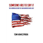 Someone Has to Say It: The Hidden History of How America Was Lost - Paperback