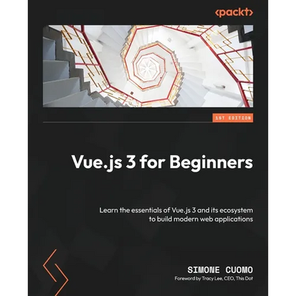 Vue.js 3 for Beginners: Learn the essentials of Vue.js 3 and its ecosystem to build modern web applications - Paperback