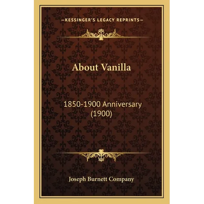 About Vanilla: 1850-1900 Anniversary (1900) - Paperback