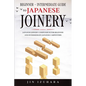 Japanese Joinery: Beginner + Intermediate Guide to Japanese Joinery: Japanese Joinery Compendium for Beginner and Intermediate Japanese Carpenters - Paperback