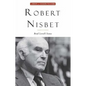 Robert Nisbet: Communitarian Traditionalist - Hardcover