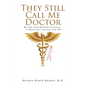 They Still Call Me Doctor: My Life with Multiple Sclerosis... A Physician's Journey with MS - Paperback
