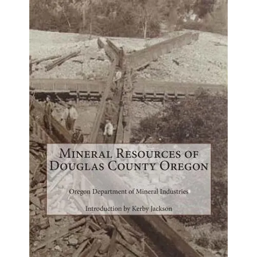 Mineral Resources of Douglas County Oregon - Paperback