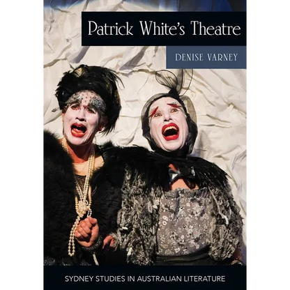 Patrick White's Theatre: Australian Modernism on Stage, 1960-2018 - Paperback