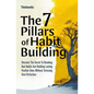 The 7 Pillars Of Habit Building: Discover The Secret To Breaking Bad Habits And Building Lasting Positive Ones Without Stressing Over Perfection - Paperback