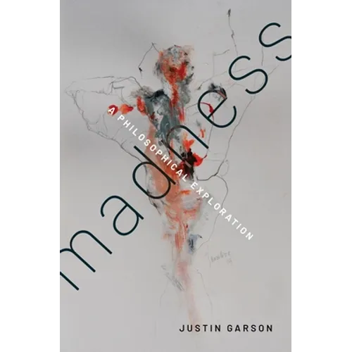 Madness: A Philosophical Exploration - Hardcover