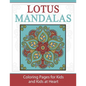 Lotus Mandalas: Coloring Pages for Kids and Kids at Heart - Paperback