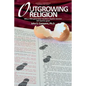 Outgrowing Religion: Why a fifth-generation Southern Baptist minister left God for good - Paperback