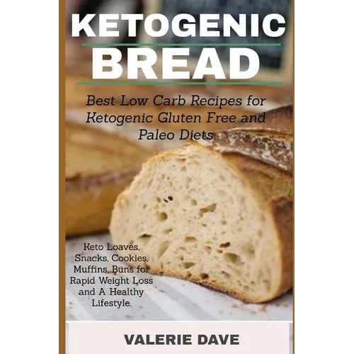 Ketogenic bread: Best Low Carb Recipes for Ketogenic Gluten Free and Paleo Diets. Keto Loaves, Snacks, Cookies, Muffins, Buns for Rapid - Paperback