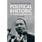 Political Rhetoric in Theory and Practice: A Reader - Hardcover