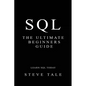 SQL: The Ultimate Beginners Guide: Learn SQL Today - Paperback