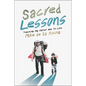 Sacred Lessons: Teaching My Father How to Love - Hardcover