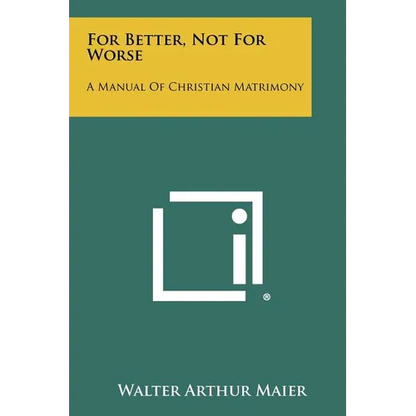 For Better, Not For Worse: A Manual Of Christian Matrimony - Paperback