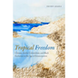Tropical Freedom: Climate, Settler Colonialism, and Black Exclusion in the Age of Emancipation - Paperback