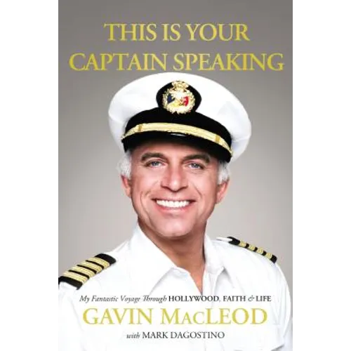 This Is Your Captain Speaking: My Fantastic Voyage Through Hollywood, Faith and Life - Paperback