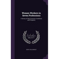 Women Workers in Seven Professions: A Survey of Their Economic Conditions and Prospects - Hardcover