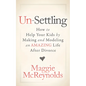 Un-Settling: How to Help Your Kids by Making and Modeling an Amazing Life After Divorce - Paperback