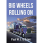 Big Wheels Rolling On - Hardcover