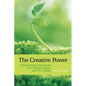 The Creative Power: Transforming Ourselves, Our Organizations, and Our World - Paperback