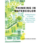 Thinking in Watercolor: A Daily Practice to Unlock Your Creativity & Discover Your Inner Artist - Paperback