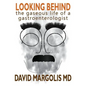 Looking Behind: The Gaseous Life of a Gastroenterologist - Paperback