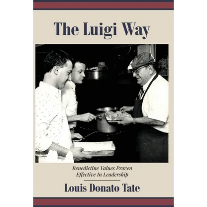 The Luigi Way: Benedictine Values Proven Effective in Leadership - Hardcover