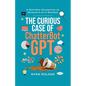 The Curious Case of ChatterbotGPT: A Bold New Perspective On Generative AI in Business - Paperback