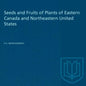 Seeds and Fruits of Plants of Eastern Canada and Northeastern United States - Paperback