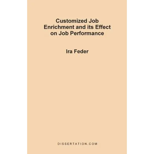 Customized Job Enrichment and Its Effect on Job Performance - Paperback