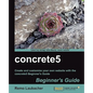 Concrete5 Beginner's Guide - Paperback