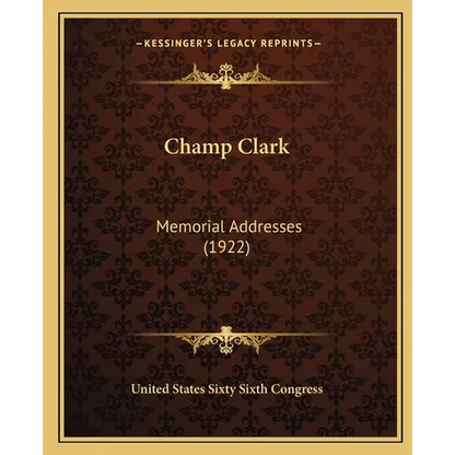Champ Clark: Memorial Addresses (1922) - Paperback