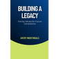 Building a Legacy: Family Values for Future Generations - Paperback